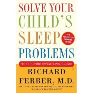 Solve Your Child's Sleep Problems : New, Revised, and Expanded Edition by...